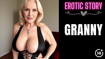 Mature and erotic: Loving step-grandmother in part 1